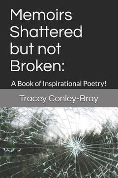 portada Memoirs Shattered but not Broken: : A Book of Inspirational Poetry! (in English)