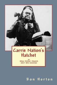 portada Carrie Nation's Hatchet: How Jesse James Met His Demise