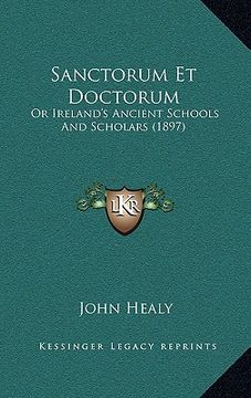 portada sanctorum et doctorum: or ireland's ancient schools and scholars (1897) (en Inglés)