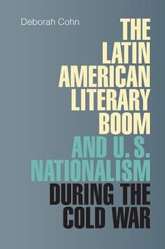 portada the latin american literary boom and u.s. nationalism during the cold war