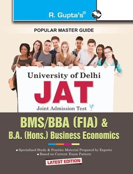 portada Delhi University: Joint Admission Test (JAT) - BMS/BBA (FIA) & B.A. (Hons.) Business Economics Exam Guide (en Inglés)