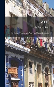 portada Haiti; its Dawn of Progress After Years in a Night of Revolution (en Inglés)