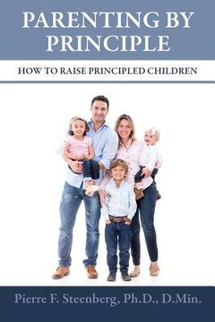 portada Parenting By Principle: How To Raise Principled Children (en Inglés)