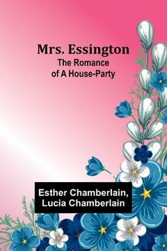 portada Mrs. Essington: The Romance of a House-party (en Inglés)