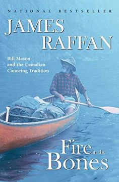 portada Fire in the Bones: Bill Mason and the Canadian Canoeing Tradition (en Inglés)