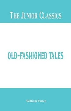 portada The Junior Classics: Old-Fashioned Tales