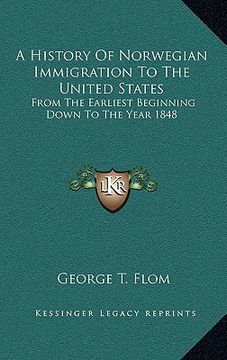 portada a history of norwegian immigration to the united states: from the earliest beginning down to the year 1848 (en Inglés)