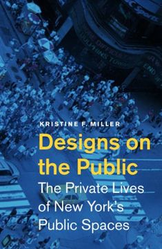 portada Designs on the Public: The Private Lives of new York's Public Spaces (en Inglés)