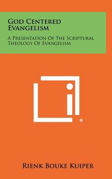 portada god centered evangelism: a presentation of the scriptural theology of evangelism (en Inglés)