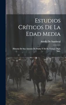portada Estudios Críticos de la Edad Media: Historia de san Antonio de Padua y de su Tiempo