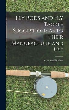 portada Fly Rods and Fly Tackle Suggestions as to Their Manufacture and Use (in English)
