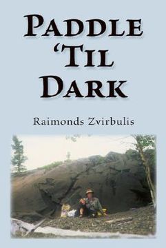 portada Paddle 'Til Dark: A Yukon River Journey (en Inglés)