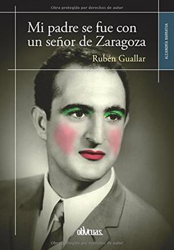 portada Mi Padre se fue con un Señor de Zaragoza (in Spanish)