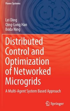 portada Distributed Control and Optimization of Networked Microgrids: A Multi-Agent System Based Approach (in English)