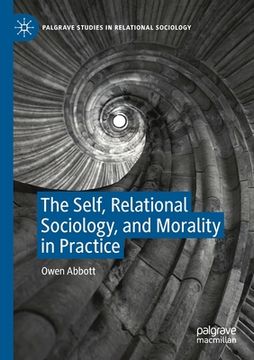 portada The Self, Relational Sociology, and Morality in Practice (en Inglés)