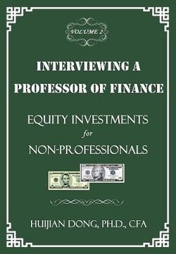 portada Interviewing a Professor of Finance: Equity Investments for Non-Professionals: Vol. 2 of the Interviewing a Professor of Finance Series (en Inglés)