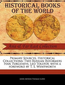 portada primary sources, historical collections: two russian reformers ivan turgeneve, leo tolstoy, with a foreword by t. s. wentworth (en Inglés)