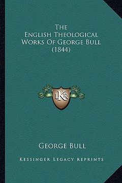 portada the english theological works of george bull (1844) (en Inglés)
