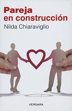 Libro Pareja en construccion (Spanish Edition), Nilda Chiaraviglio, ISBN  9786074805086. Comprar en Buscalibre