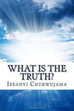 portada What Is The Truth?: Know It, Live It, And It Will Be Well With You!