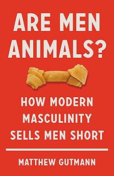 portada Are men Animals? How Modern Masculinity Sells men Short (en Inglés)