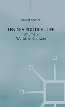 portada Lenin: A Political Life: Volume 2: Worlds in Collision (in English)