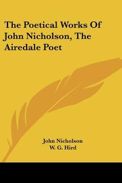 portada the poetical works of john nicholson, the airedale poet (en Inglés)