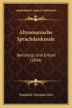 portada Altromanische Sprachdenkmale: Berichtigt Und Erklart (1846) (en Alemán)