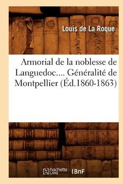 portada Armorial de la Noblesse de Languedoc. Généralité de Montpellier (Éd.1860-1863) (in French)