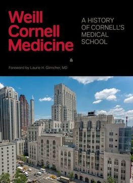 portada Weill Cornell Medicine: A History of Cornell's Medical School (en Inglés)