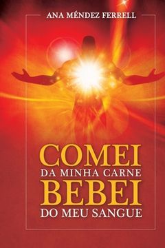 portada Comei da Minha Carne Bebei do Meu Sangue (in Portuguese)