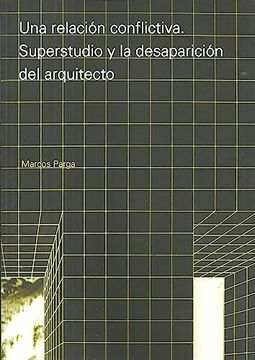 portada Una Relacion Conflictiva. Superstudio y la Desaparicion del Arquitecto (in Spanish)