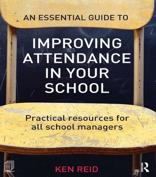 portada An Essential Guide to Improving Attendance in Your School: Practical Resources for All School Managers (en Inglés)