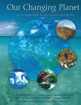 portada Our Changing Planet: The U.S. Global Change Research Program for Fiscal Year 2010 (en Inglés)