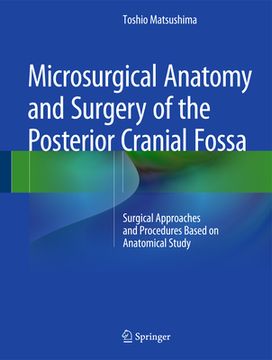 portada Microsurgical Anatomy and Surgery of the Posterior Cranial Fossa: Surgical Approaches and Procedures Based on Anatomical Study (en Inglés)