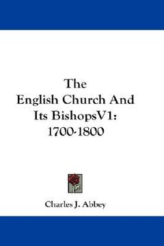 portada the english church and its bishopsv1: 1700-1800 (en Inglés)