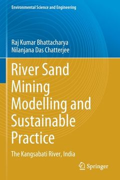 portada River Sand Mining Modelling and Sustainable Practice: The Kangsabati River, India (en Inglés)