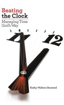 portada Beating the Clock: Managing Time God's Way (en Inglés)