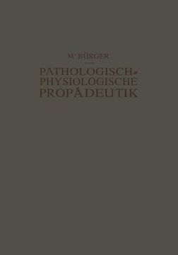 portada Pathologisch-Physiologische Propädeutik: Eine Einführung in die Pathologische Physiologie für Studierende und Ärzte