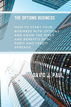 portada The Options Business: How to Start Your Business With Options and Know the Risks and Benefits With Debit and Credit Spreads (en Inglés)