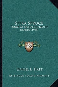 portada sitka spruce: songs of queen charlotte islands (1919) (en Inglés)
