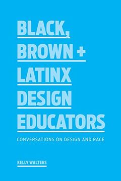 portada Black, Brown + Latinx Design Educators: Conversations on Design and Race (in English)