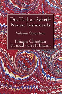 portada Die Heilige Schrift Neuen Testaments, Volume Seventeen: Zusammenfassende Untersuchung der Einzelnen Neutestamentlichen Schriften (en Alemán)