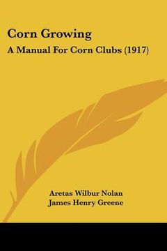 portada corn growing: a manual for corn clubs (1917) (en Inglés)