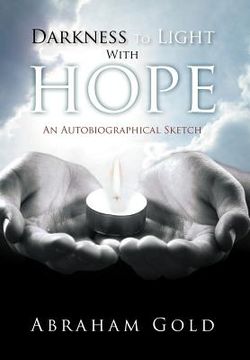 portada darkness to light with hope: an autobiographical sketch (en Inglés)