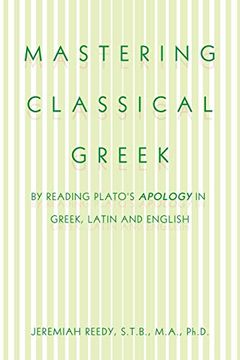 portada Mastering Classical Greek: By Reading Plato's Apology in Greek, Latin and English (in Plurilingue)