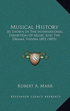 portada musical history: as shown in the international exhibition of music and the drama, vienna 1892 (1893) (in English)