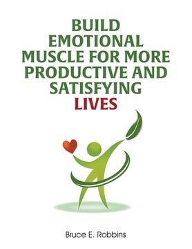 portada Build Emotional Muscle For More Productive and Satisfying Lives (en Inglés)