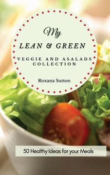 portada My Lean and Green Veggie and Salad Collection: 50 Healthy Ideas for Your Meals (en Inglés)