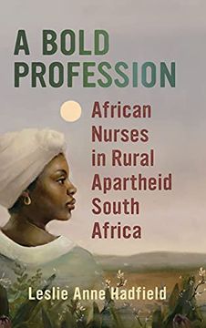 portada A Bold Profession: African Nurses in Rural Apartheid South Africa (Women in Africa and the Diaspora) (en Inglés)